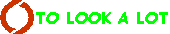 TO LOOK A LOT